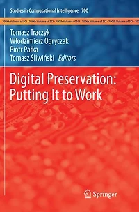 Digital Preservation: Putting It to Work