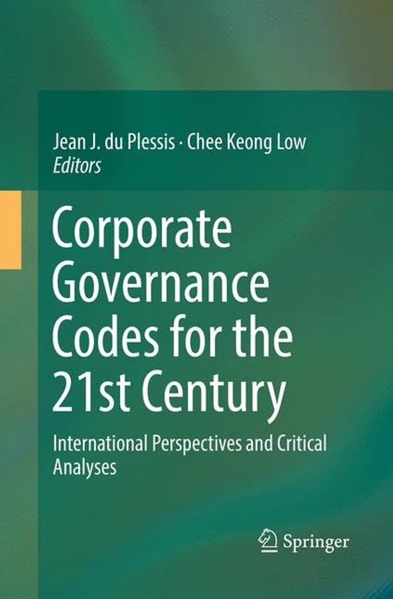 Corporate Governance Codes for the 21st Century: International Perspectives and Critical Analyses
