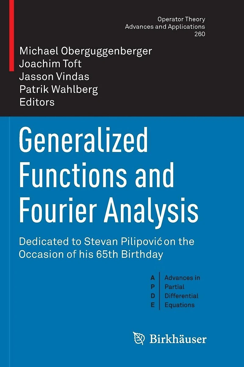 Generalized Functions and Fourier Analysis: Dedicated to Stevan Pilipovic on the Occasion of his 65th Birthday