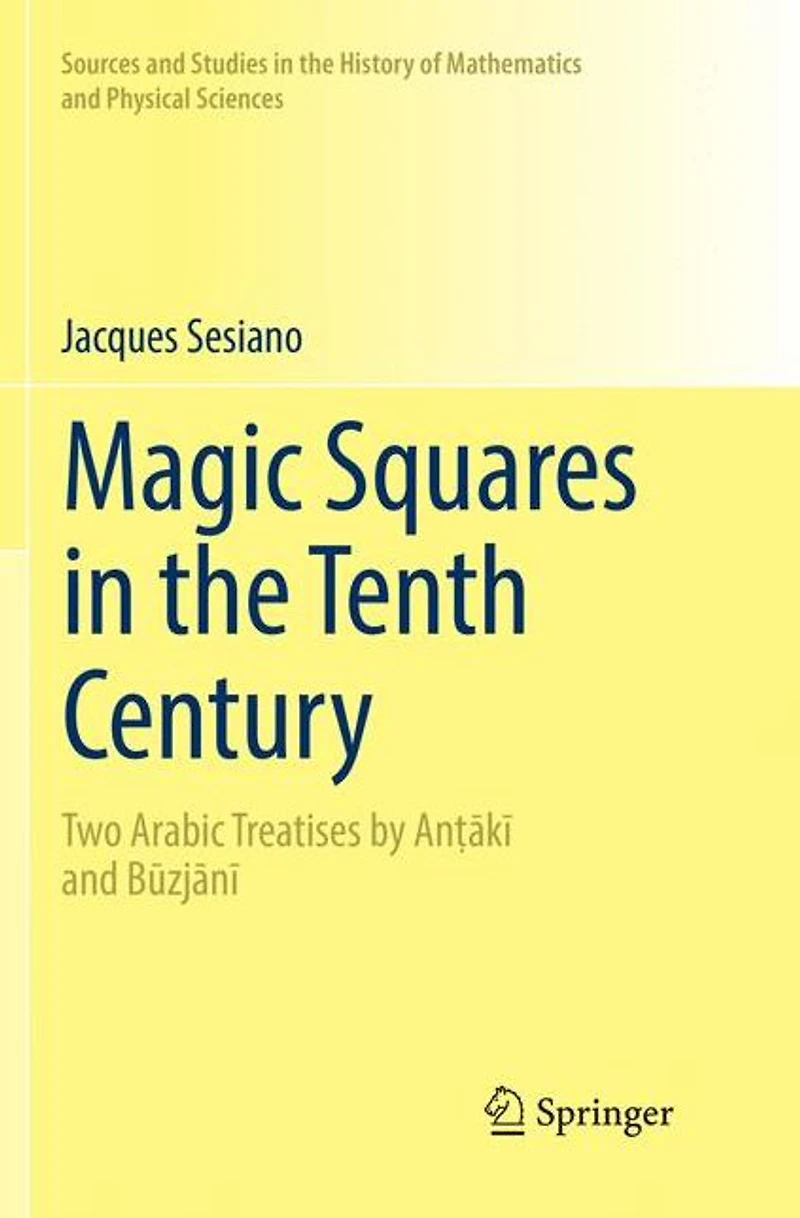Magic Squares the Tenth Century: Two Arabic Treatises by An?aki and Buzjani