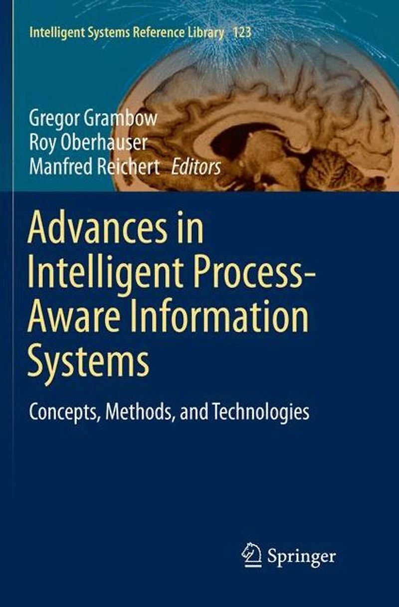 Advances Intelligent Process-Aware Information Systems: Concepts, Methods, and Technologies