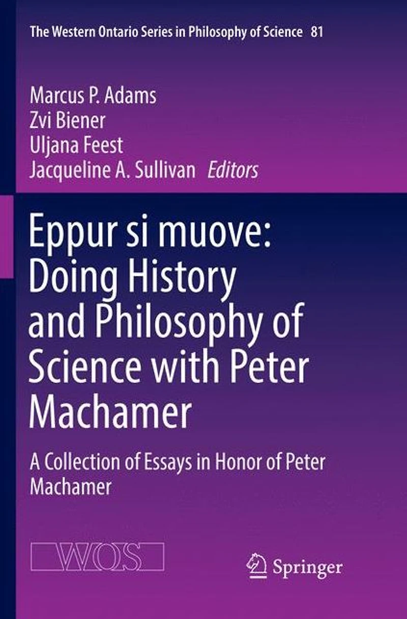 Eppur si muove: Doing History and Philosophy of Science with Peter Machamer: A Collection Essays Honor Machamer