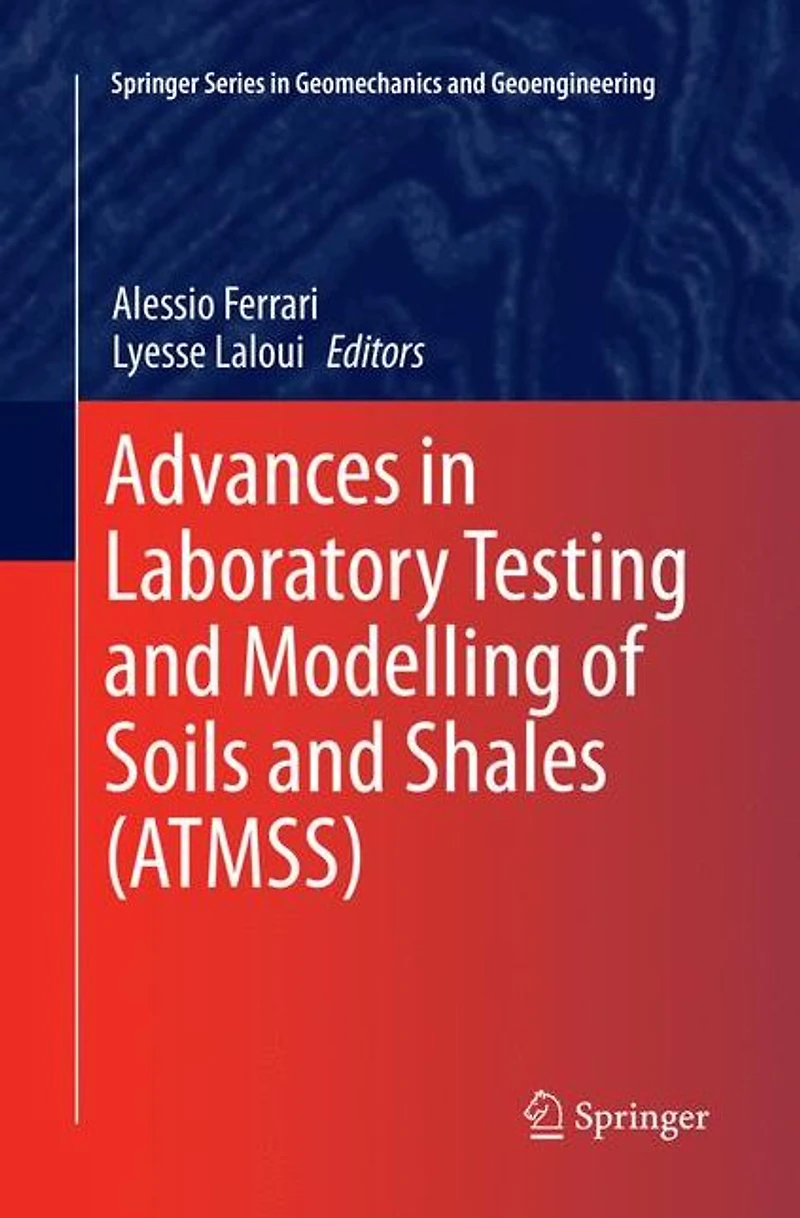 Advances Laboratory Testing and Modelling of Soils Shales (ATMSS)