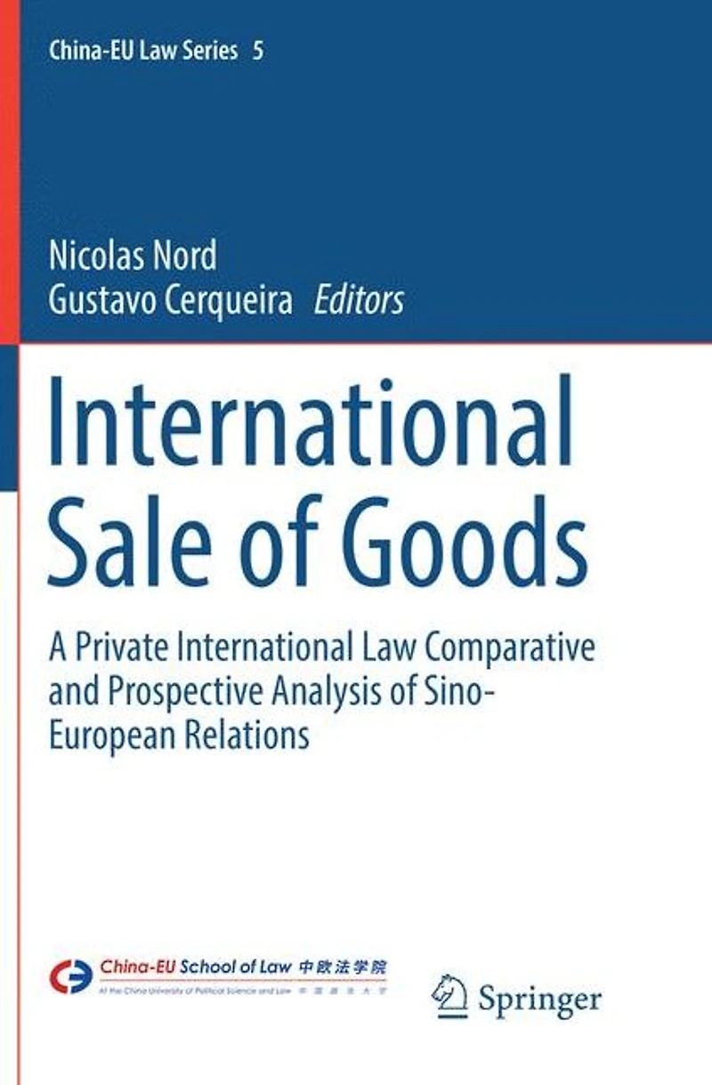 International Sale of Goods: A Private Law Comparative and Prospective Analysis Sino-European Relations
