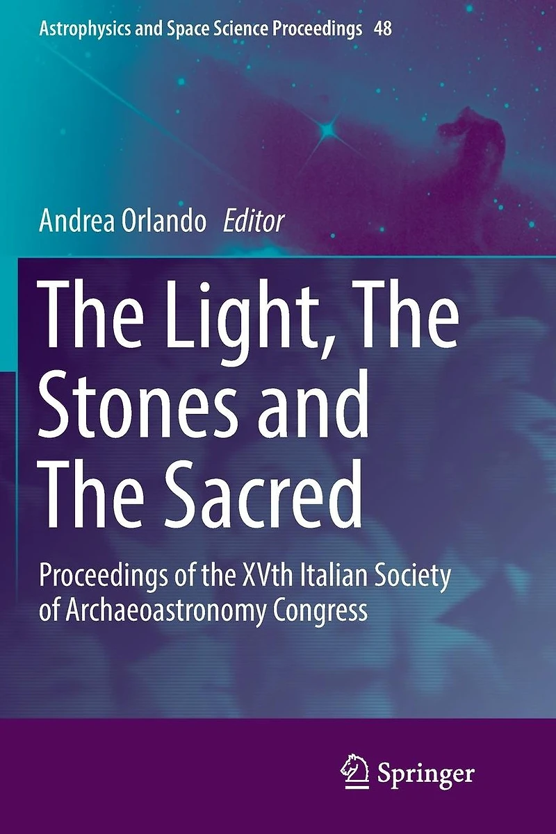 the Light, Stones and Sacred: Proceedings of XVth Italian Society Archaeoastronomy Congress