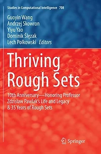 Thriving Rough Sets: 10th Anniversary - Honoring Professor Zdzislaw Pawlak's Life and Legacy & 35 Years of Sets