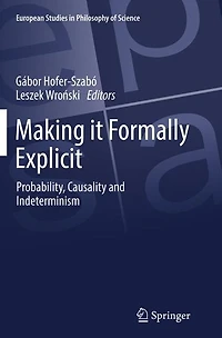 Making it Formally Explicit: Probability, Causality and Indeterminism