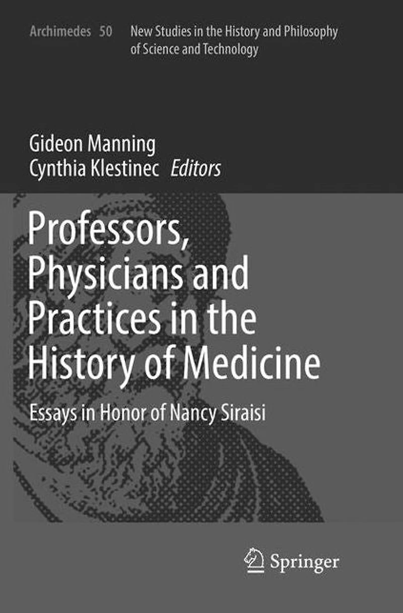 Professors, Physicians and Practices the History of Medicine: Essays Honor Nancy Siraisi