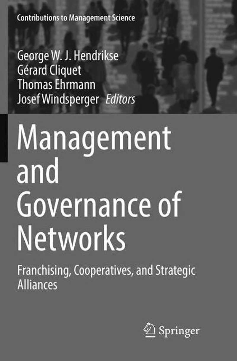 Management and Governance of Networks: Franchising, Cooperatives, Strategic Alliances