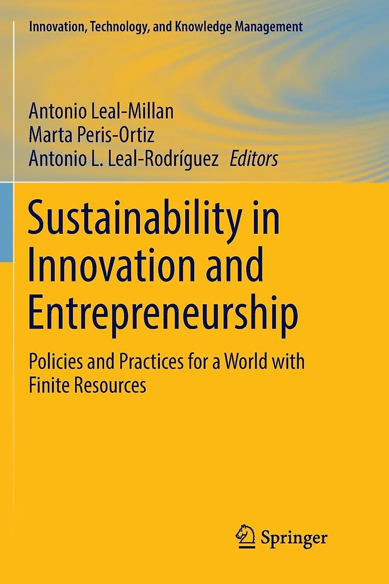 Sustainability Innovation and Entrepreneurship: Policies Practices for a World with Finite Resources