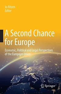 A Second Chance for Europe: Economic, Political and Legal Perspectives of the European Union