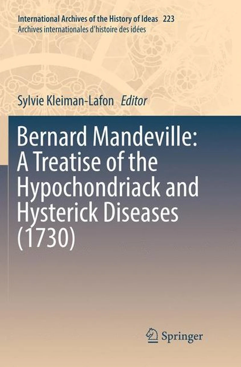 Bernard Mandeville: A Treatise of the Hypochondriack and Hysterick Diseases (1730): (1730)