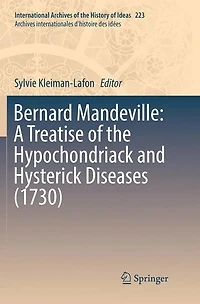 Bernard Mandeville: A Treatise of the Hypochondriack and Hysterick Diseases (1730): (1730)