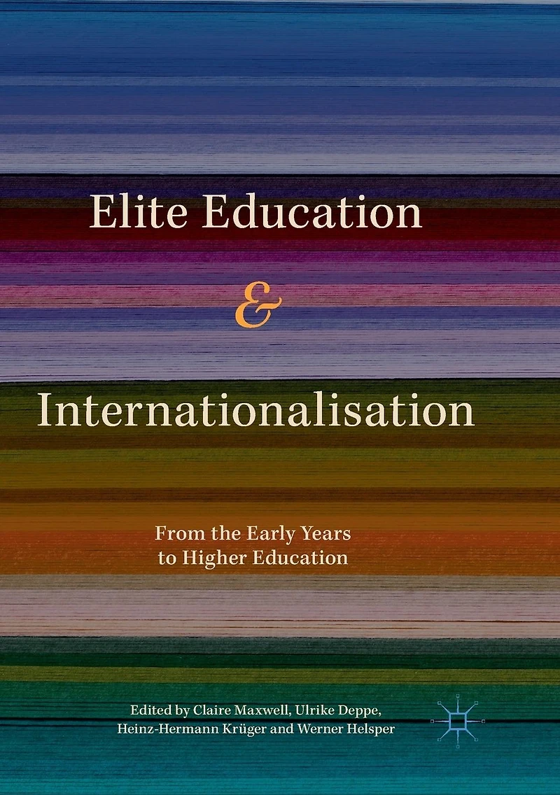 Elite Education and Internationalisation: From the Early Years to Higher