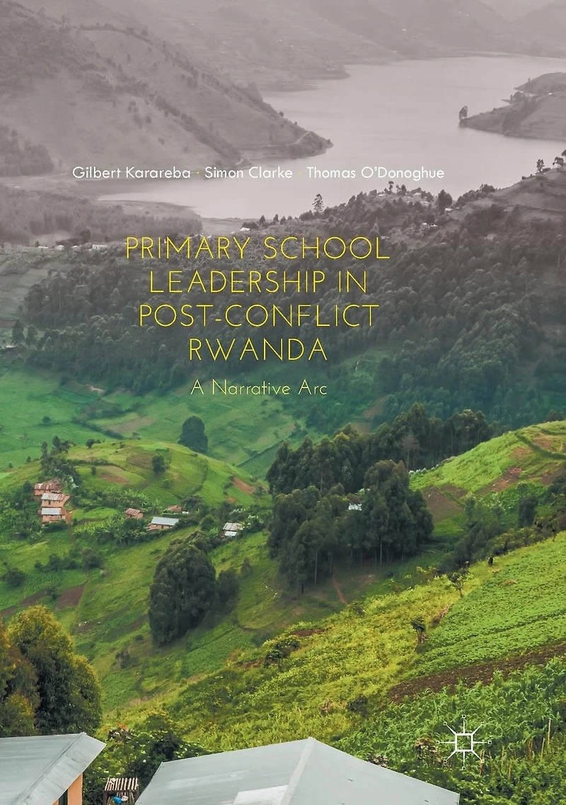 Primary School Leadership Post-Conflict Rwanda: A Narrative Arc