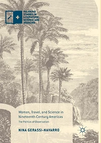Women, Travel, and Science Nineteenth-Century Americas: The Politics of Observation