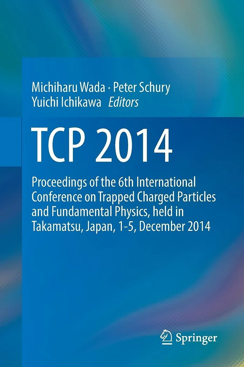 TCP 2014: Proceedings of the 6th International Conference on Trapped Charged Particles and Fundamental Physics, held Takamatsu, Japan, 1-5, December 2014