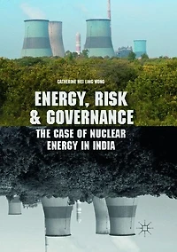 Energy, Risk and Governance: The Case of Nuclear Energy India