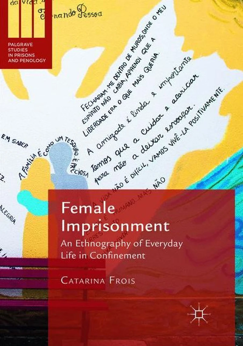 Female Imprisonment: An Ethnography of Everyday Life Confinement
