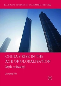 China's Rise the Age of Globalization: Myth or Reality?