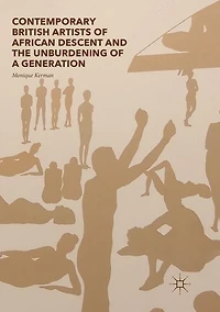 Contemporary British Artists of African Descent and the Unburdening a Generation