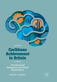 Caribbean Achievement Britain: Psychosocial Resources and Lived Experiences