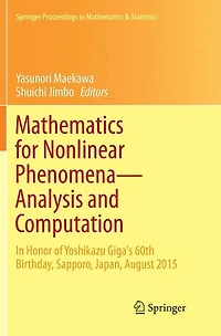 Mathematics for Nonlinear Phenomena - Analysis and Computation: Honor of Yoshikazu Giga's 60th Birthday, Sapporo, Japan, August 2015