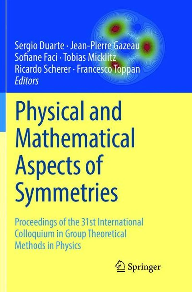 Physical and Mathematical Aspects of Symmetries: Proceedings the 31st International Colloquium Group Theoretical Methods Physics