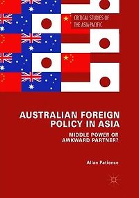 Australian Foreign Policy Asia: Middle Power or Awkward Partner?