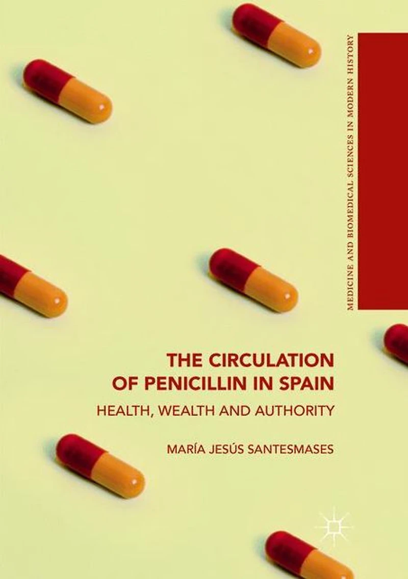 The Circulation of Penicillin Spain: Health, Wealth and Authority