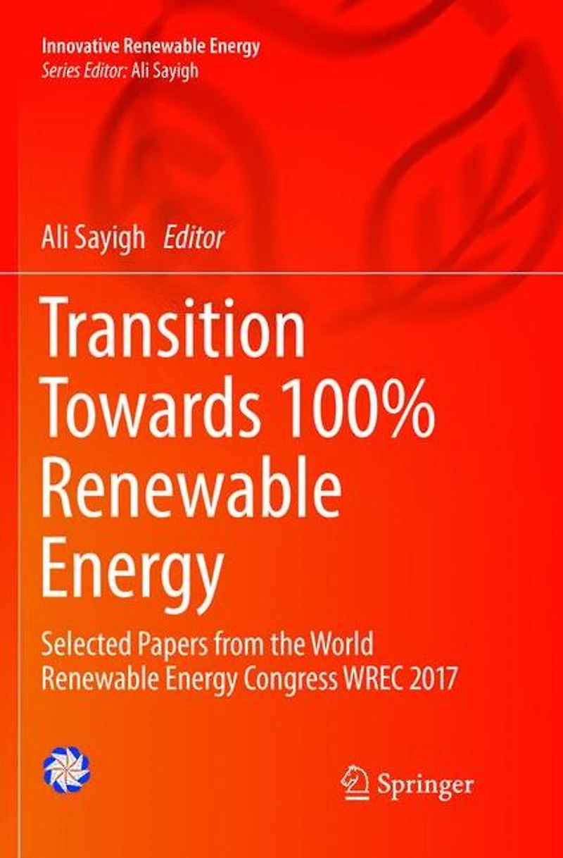 Transition Towards 100% Renewable Energy: Selected Papers from the World Energy Congress WREC 2017