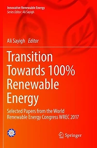 Transition Towards 100% Renewable Energy: Selected Papers from the World Energy Congress WREC 2017