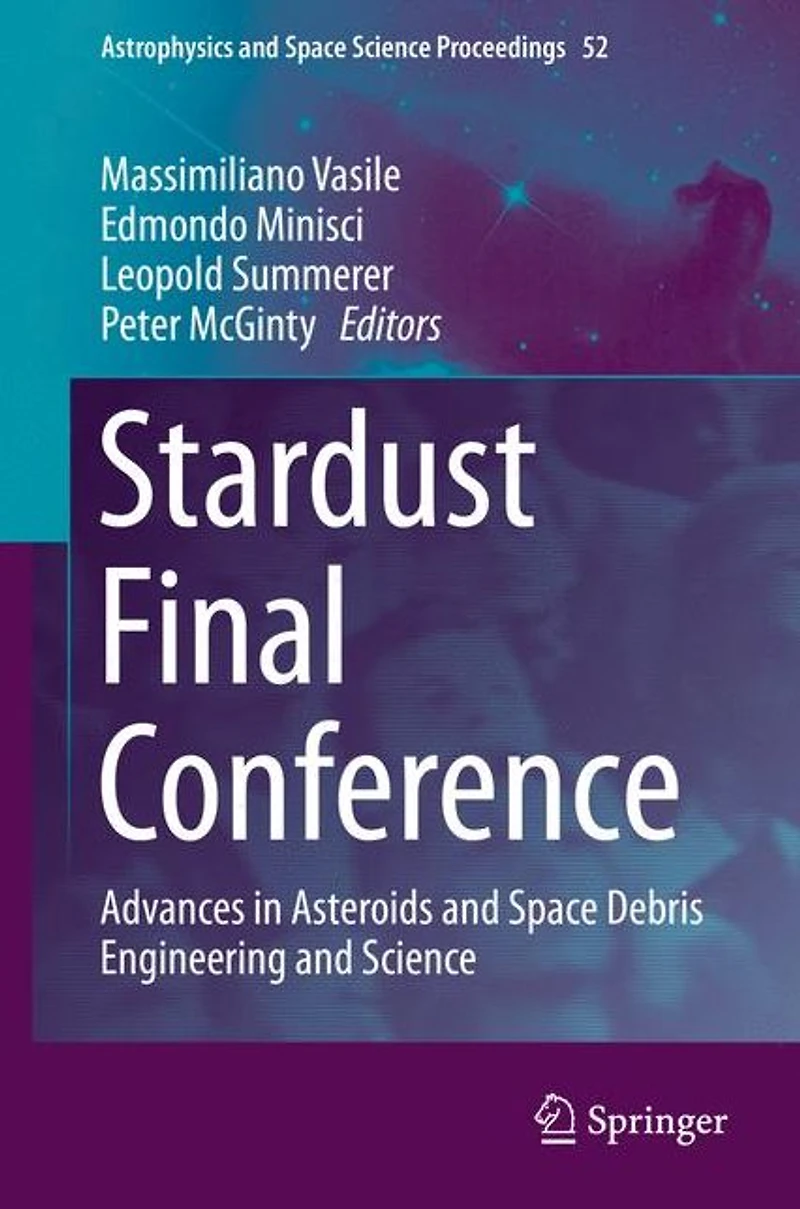 Stardust Final Conference: Advances Asteroids and Space Debris Engineering Science