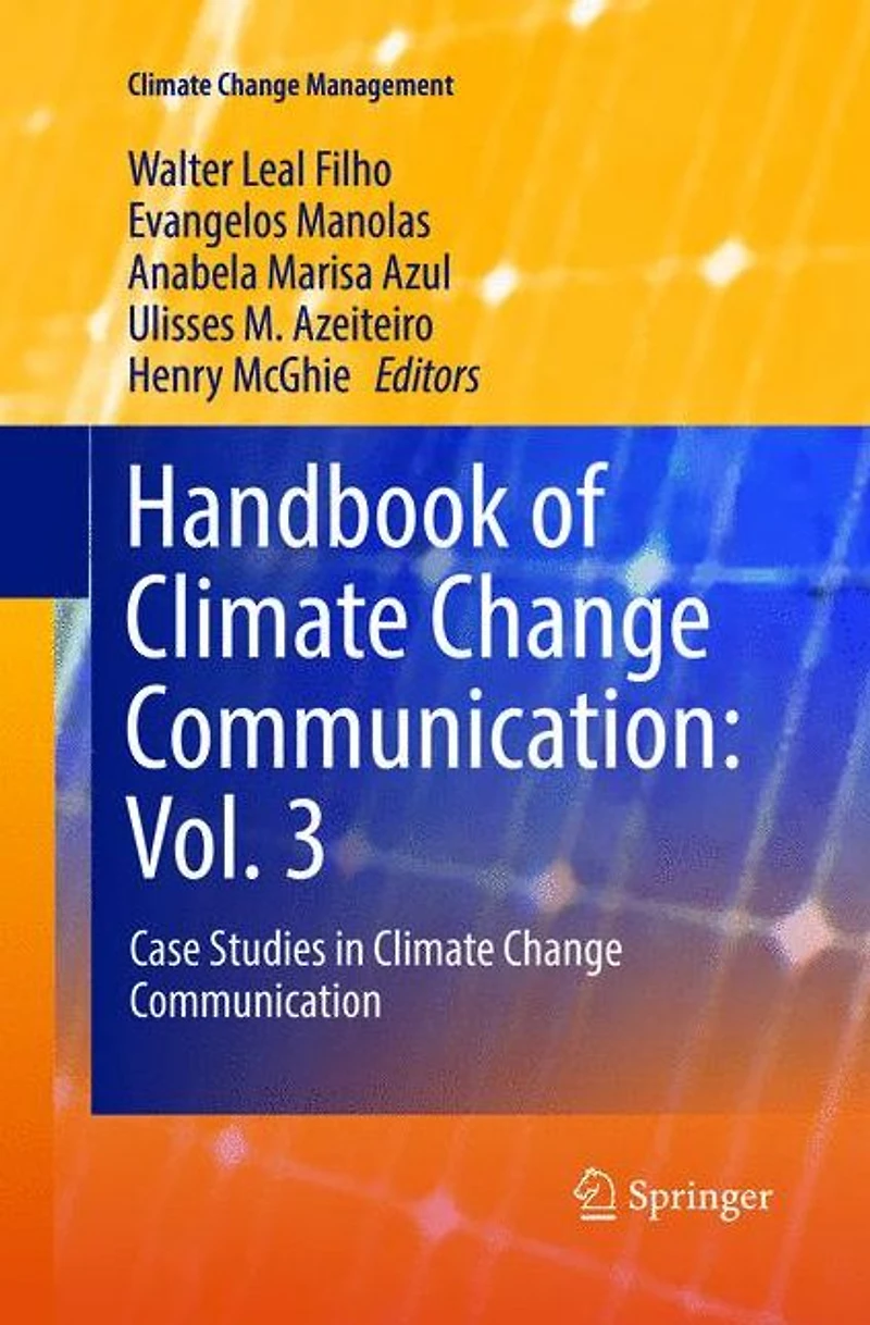 Handbook of Climate Change Communication: Vol. 3: Case Studies Communication