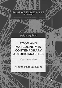 Food and Masculinity Contemporary Autobiographies: Cast-Iron Man