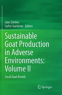 Sustainable Goat Production Adverse Environments: Volume II: Local Breeds