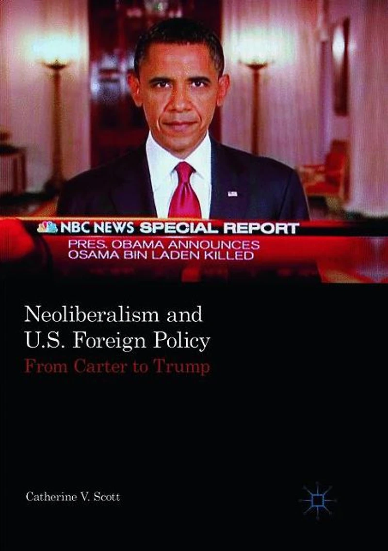 Neoliberalism and U.S. Foreign Policy: From Carter to Trump