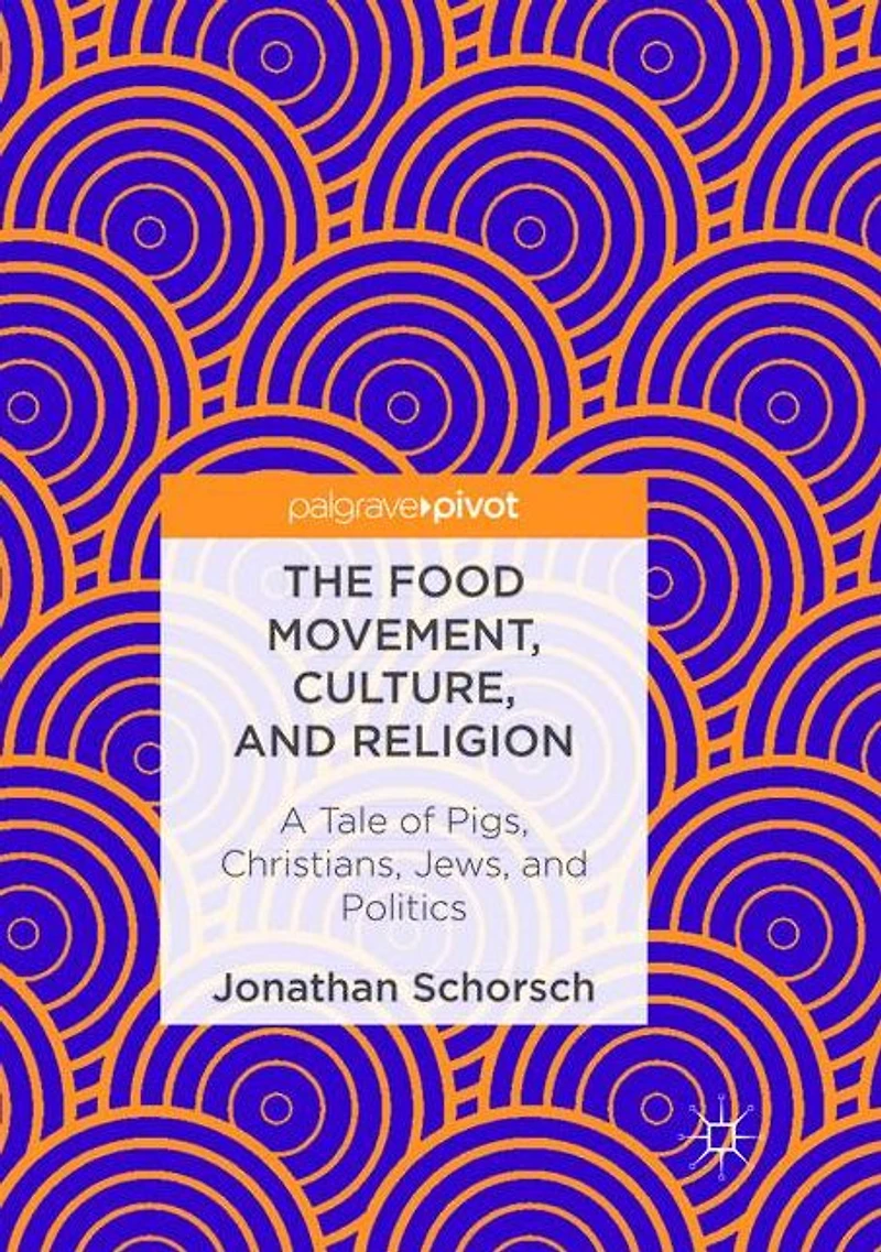 The Food Movement, Culture, and Religion: A Tale of Pigs, Christians, Jews, Politics