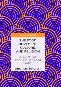 The Food Movement, Culture, and Religion: A Tale of Pigs, Christians, Jews, Politics