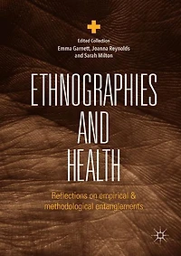 Ethnographies and Health: Reflections on Empirical Methodological Entanglements