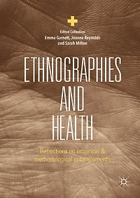 Ethnographies and Health: Reflections on Empirical Methodological Entanglements