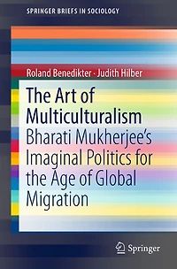 the Art of Multiculturalism: Bharati Mukherjee's Imaginal Politics for Age Global Migration