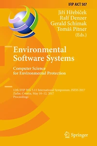 Environmental Software Systems. Computer Science for Environmental Protection: 12th IFIP WG 5.11 International Symposium, ISESS 2017, Zadar, Croatia, May 10-12, 2017, Proceedings