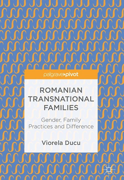 Romanian Transnational Families: Gender, Family Practices and Difference