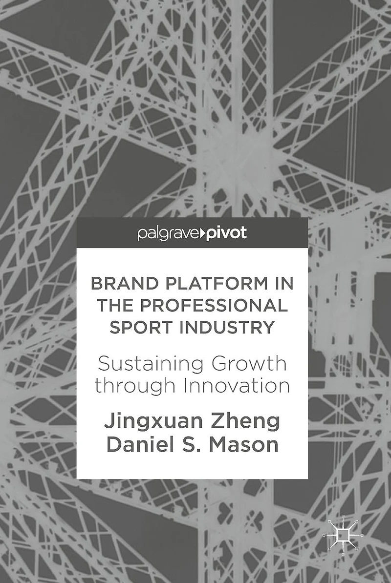 Brand Platform in the Professional Sport Industry: Sustaining Growth through Innovation