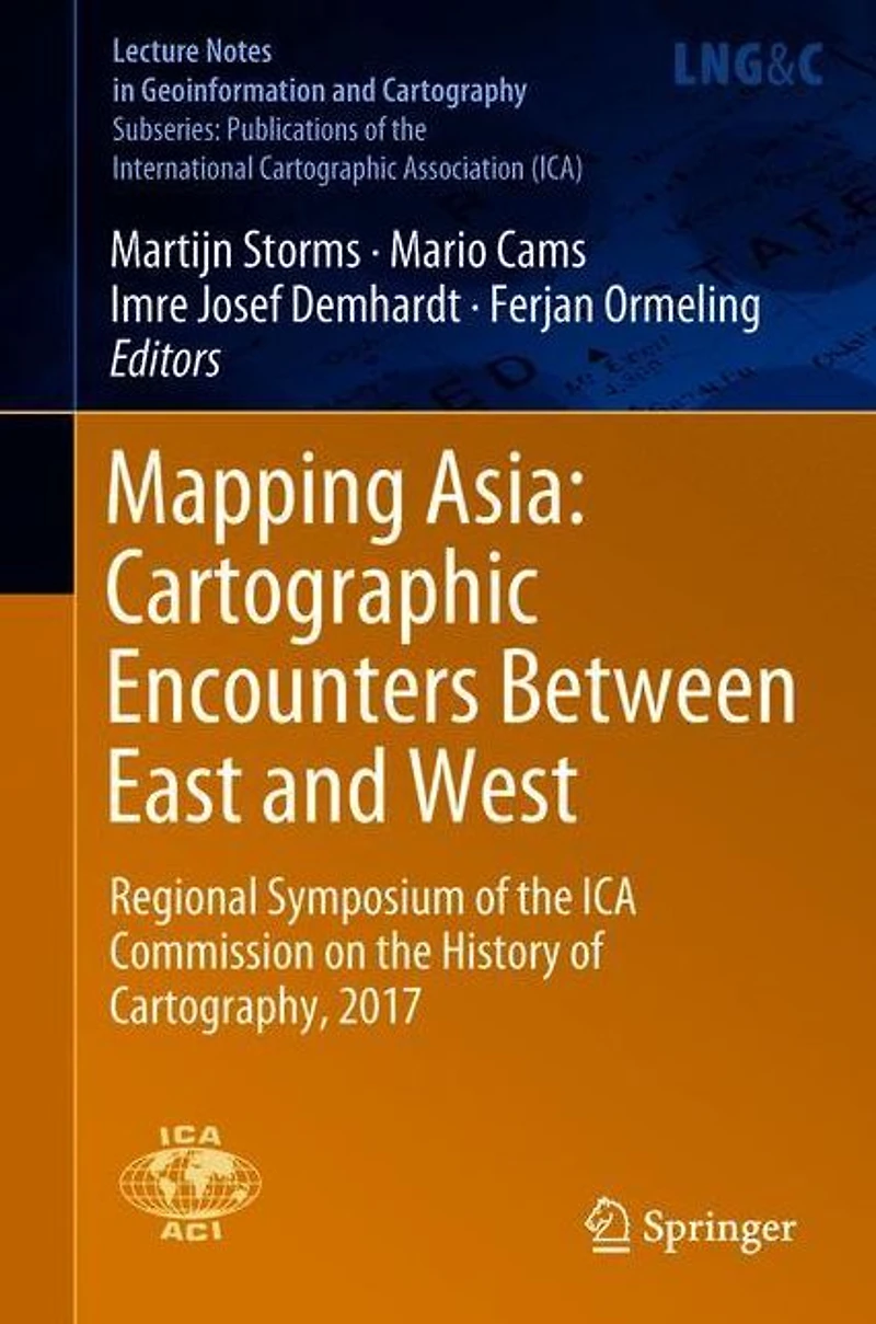 Mapping Asia: Cartographic Encounters Between East and West: Regional Symposium of the ICA Commission on History Cartography, 2017