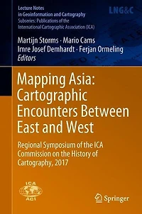Mapping Asia: Cartographic Encounters Between East and West: Regional Symposium of the ICA Commission on History Cartography, 2017
