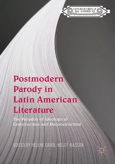 Postmodern Parody Latin American Literature: The Paradox of Ideological Construction and Deconstruction