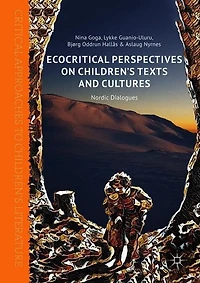 Ecocritical Perspectives on Children's Texts and Cultures: Nordic Dialogues