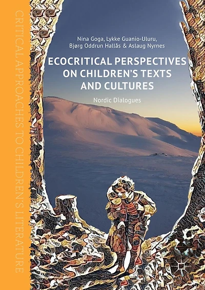 Ecocritical Perspectives on Children's Texts and Cultures: Nordic Dialogues
